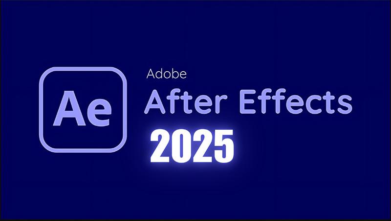After Effects 2025: Hướng Dẫn Tải Nhanh Và Cài Đặt Chuẩn